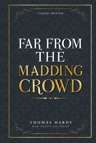 Far from the Madding Crowd: by Thomas Hardy with Classics Illustrated Far from the Madding Crowd: by Thomas Hardy with Classics Illustrated von Independently published
