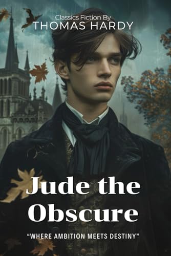 Jude the Obscure By Thomas Hardy (Illustrated & Annotated): A Dark Victorian Tale of Dreams, Desire, and Social Defiance von Independently published