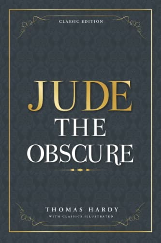 Jude the Obscure: by Thomas Hardy with Classics Illustrated Jude the Obscure: by Thomas Hardy with Classics Illustrated