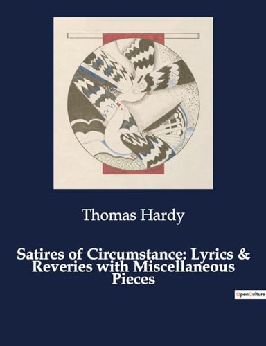 Satires of Circumstance: Lyrics & Reveries with Miscellaneous Pieces