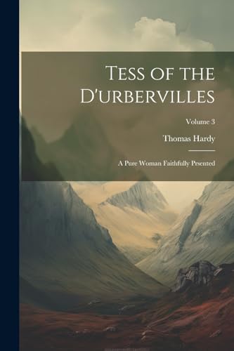 Tess of the D'urbervilles: A Pure Woman Faithfully Prsented; Volume 3 von Legare Street Press