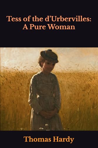 Tess of the d’Urbervilles A Pure Woman Tess of the d’Urbervilles A Pure Woman von Independently published