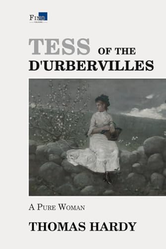 Tess of the d'Urbervilles: A Pure Woman - Complete and Unabridged - Fino Publishing Version Tess of the d'Urbervilles: A Pure Woman - Complete and Unabridged - Fino Publishing Version von Independently published