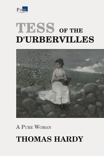 Tess of the d'Urbervilles: A Pure Woman - Complete and Unabridged - Fino Publishing Version Tess of the d'Urbervilles: A Pure Woman - Complete and Unabridged - Fino Publishing Version von Independently published