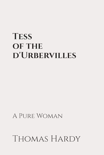 Tess of the d'Urbervilles: A Pure Woman: Classic Edition Republished by North Publishers Tess of the d'Urbervilles: A Pure Woman: Classic Edition Republished by North Publishers von Independently published