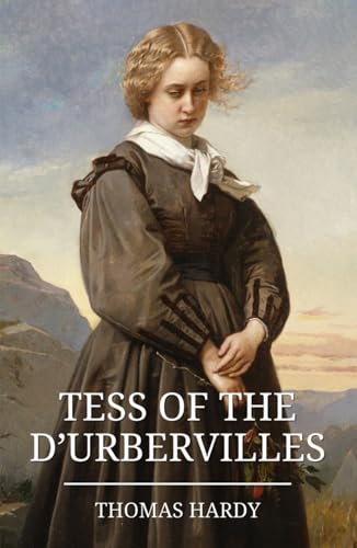 Tess of the d’Urbervilles: The Classic 1891 Romantic Tragedy Tess of the d’Urbervilles: The Classic 1891 Romantic Tragedy von Independently published