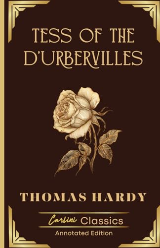 Tess of the d’Urbervilles: The Original Unabridged and Annotated Edition Tess of the d’Urbervilles: The Original Unabridged and Annotated Edition von Independently published