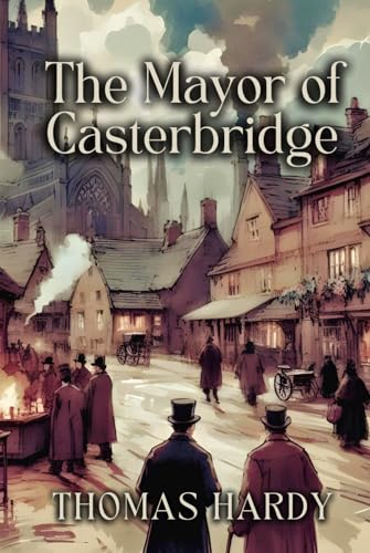 The Mayor of Casterbridge von Independently published
