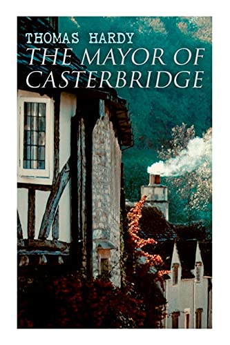 The Mayor of Casterbridge: Historical Novel von e-artnow