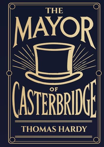 The Mayor of Casterbridge: Illustrated Book by Thomas Hardy The Mayor of Casterbridge: Illustrated Book by Thomas Hardy von The Lost Book Project