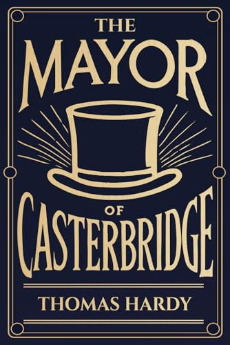 The Mayor of Casterbridge: Illustrated Book by Thomas Hardy The Mayor of Casterbridge: Illustrated Book by Thomas Hardy von The Lost Book Project
