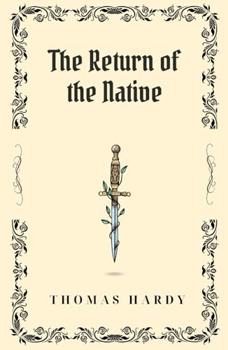 The Return of the Native: An Original and Unabridged Edition The Return of the Native: An Original and Unabridged Edition von Independently published