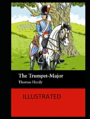 The Trumpet-Major Illustrated von Independently published
