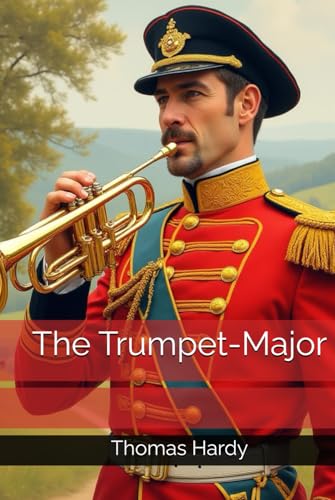 The Trumpet-Major The Trumpet-Major von Independently published