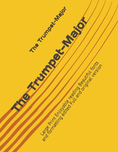 The Trumpet-Major: Large Print Enjoyable reading Beautiful fonts and formatting edited Full and original version von Independently published