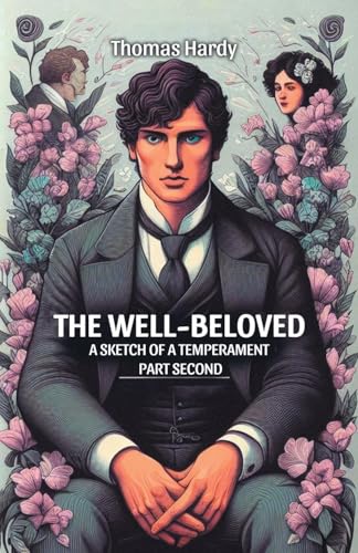 The Well-Beloved A Sketch of a Temperament Part Second von Double 9 Books