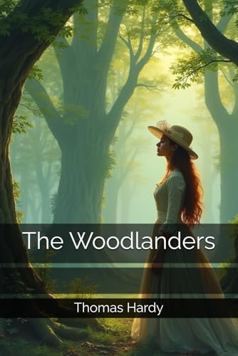 The Woodlanders The Woodlanders von Independently published