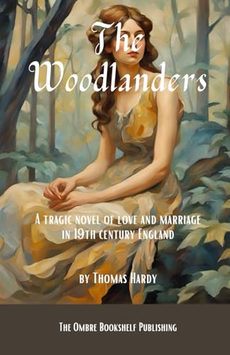 The Woodlanders: A tragic novel of love and marriage in 19th century England von Independently published