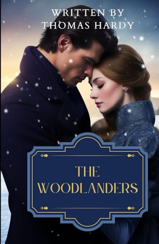 The Woodlanders: An Original and Unabridged Edition The Woodlanders: An Original and Unabridged Edition von Independently published