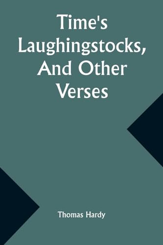Time's Laughingstocks, And Other Verses