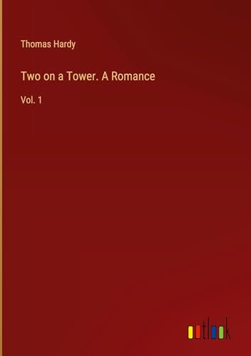 Two on a Tower. A Romance: Vol. 1 von Outlook Verlag