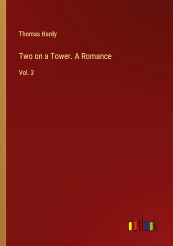 Two on a Tower. A Romance: Vol. 3