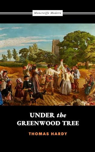Under the Greenwood Tree: The 1872 English Literature Classic von Independently published