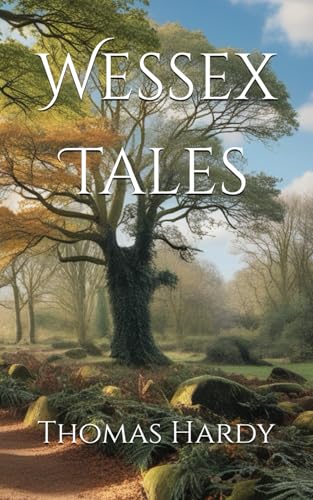 Wessex Tales: Tales of Rural Life, Fate, and Superstition (Annotated) von Independently published