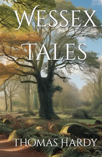 Wessex Tales: Tales of Rural Life, Fate, and Superstition (Annotated) von Independently published