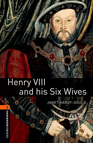 Oxford Bookworms Library: 7. Schuljahr, Stufe 2 - Henry VIII and his six wives: Reader: Reader - Stage 2 (Oxford Bookworms Library, 2, Band 2)