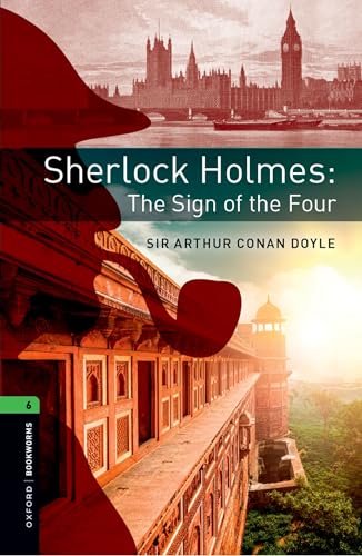 Oxford Bookworms Library: Level 6:: Sherlock Holmes: The Sign of the Four: Graded readers for secondary and adult learners von Oxford University Press