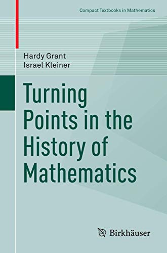 Turning Points in the History of Mathematics (Compact Textbooks in Mathematics)
