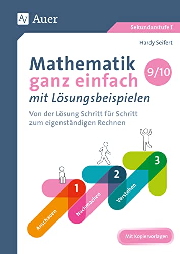 Mathematik ganz einfach mit Lösungsbeispielen 9-10: Von der Lösung Schritt für Schritt zum eigenständigen Rechnen (9. und 10. Klasse) (Mathematik mit Lösungsbeispielen Sekundarstufe)