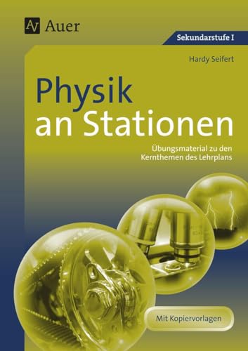 Physik an Stationen: Übungsmaterial zu den Kernthemen des Lehrplans (5. bis 10. Klasse) (Stationentraining Sekundarstufe Physik)