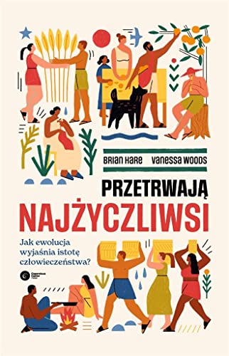 Przetrwają najżyczliwsi: Jak ewolucja wyjaśnia istotę człowieczeństwa? Przetrwają najżyczliwsi: Jak ewolucja wyjaśnia istotę człowieczeństwa? von Copernicus Center Press