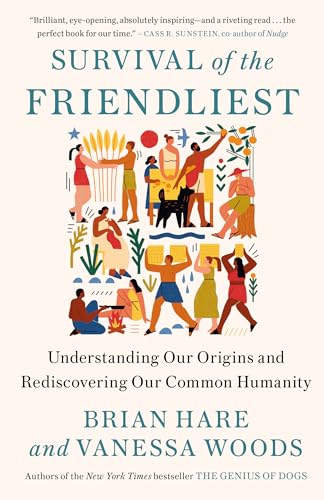Survival of the Friendliest: Understanding Our Origins and Rediscovering Our Common Humanity von RANDOM HOUSE UK