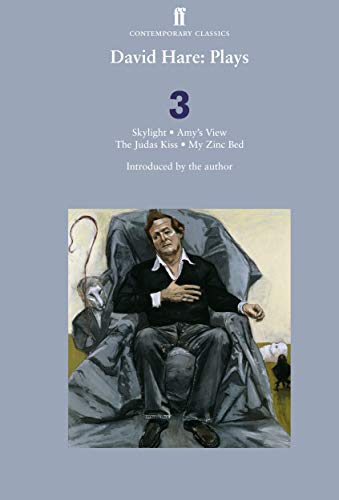 David Hare Plays 3: Skylight; Amy's View; The Judas Kiss; My Zinc Bed David Hare Plays 3: Skylight; Amy's View; The Judas Kiss; My Zinc Bed
