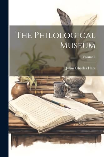 The Philological Museum; Volume 1 von Legare Street Press