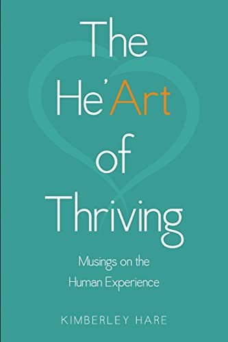 The He’Art of Thriving: Musings on the Human Experience von Lulu Publishing Services
