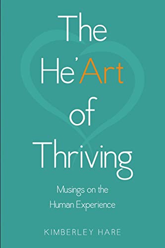 The He’Art of Thriving: Musings on the Human Experience