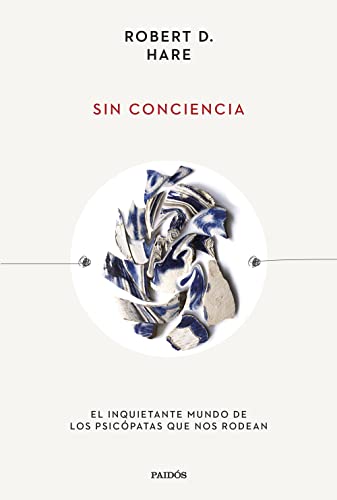 Sin conciencia: El inquietante mundo de los psicópatas que nos rodean (Esenciales de Psicología) von Paidos