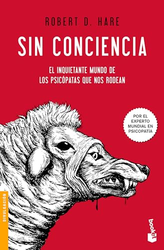Sin conciencia / Without Conscience: El inquietante mundo de los psicópatas que nos rodean / The Disturbing World of the Psychopaths Among Us