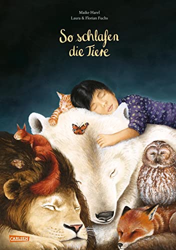 So schlafen die Tiere: Stimmungsvolles Gute-Nacht-Buch ab 3 Jahren mit beruhigenden Kinderreimen, Wortspielen und atmosphärischen Bildern zum Einschlafen