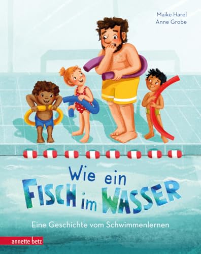 Wie ein Fisch im Wasser: Eine Geschichte vom Schwimmenlernen von Annette Betz im Ueberreuter Verlag,