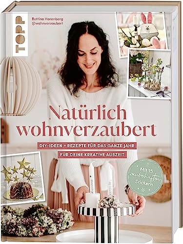 Natürlich wohnverzaubert mit Tina von @wohnverzaubert. Mit 15 zauberhaften Papierstickern.: DIY-Ideen + Rezepte für das ganze Jahr – für deine kreative Auszeit Natürlich wohnverzaubert mit Tina von @wohnverzaubert. Mit 15 zauberhaften Papierstickern.: DIY-Ideen + Rezepte für das ganze Jahr – für deine kreative Auszeit