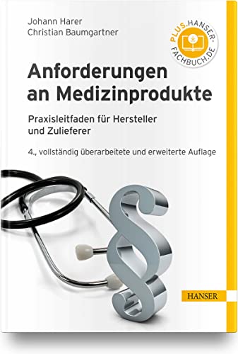 Anforderungen an Medizinprodukte: Praxisleitfaden für Hersteller und Zulieferer von Carl Hanser Verlag GmbH & Co. KG