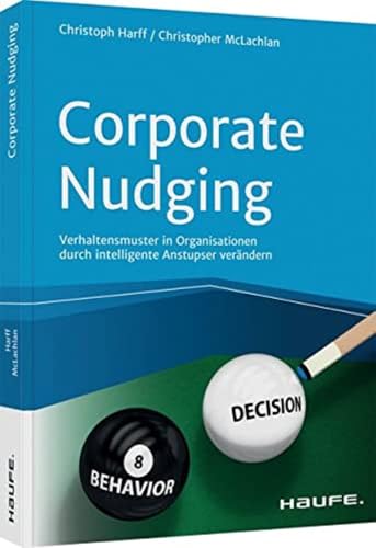 Corporate Nudging: Verhaltensmuster in Organisationen durch intelligente Anstupser verändern (Haufe Fachbuch) von Haufe Lexware GmbH
