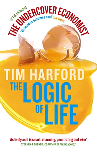 The Logic of Life: Uncovering the New Economics of Everything