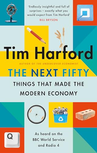 The Next Fifty Things that Made the Modern Economy