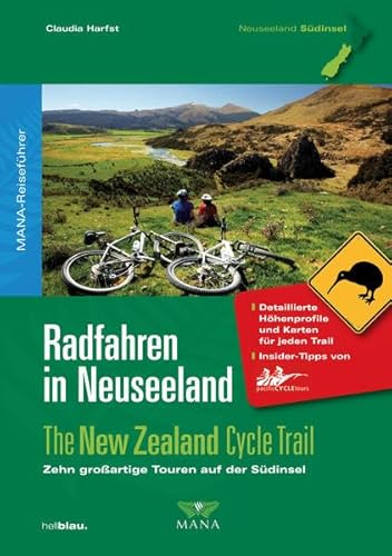 Radfahren in Neuseeland 02: The New Zealand Cycle Trail - Zehn großartige Touren auf der Südinsel